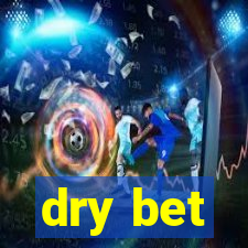 dry bet